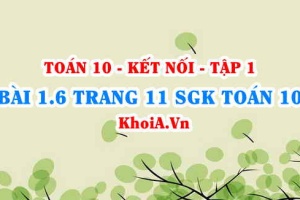 Bài 1.6 trang 11 SGK Toán 10 tập 1 Kết nối tri thức